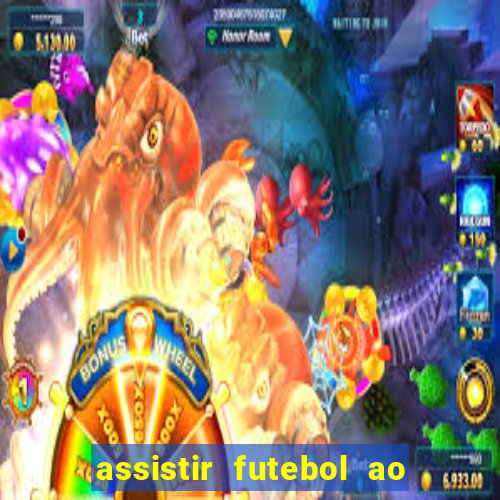 assistir futebol ao vivo sem travar